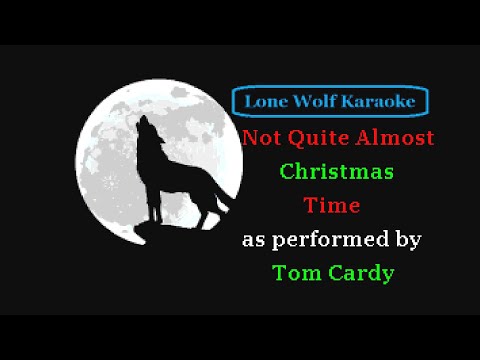 Tom Cardy - Not Quite Almost Christmas Time - Lone Wolf Karaoke