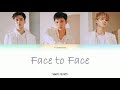 WayV 威神V 'Face to Face (面对面)' [Color Coded Lyrics Han/ Pin/ Eng]