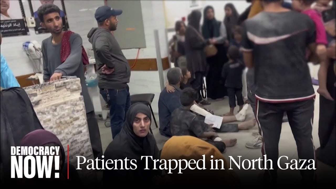 "Collateral Damage": Hundreds of Patients Trapped in North Gaza as Israel Intensifies Siege