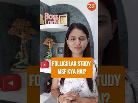 MSF kya होता है? Follicular study ka report #drmrunalinimanoj