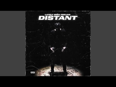 Lately I've Been Distant