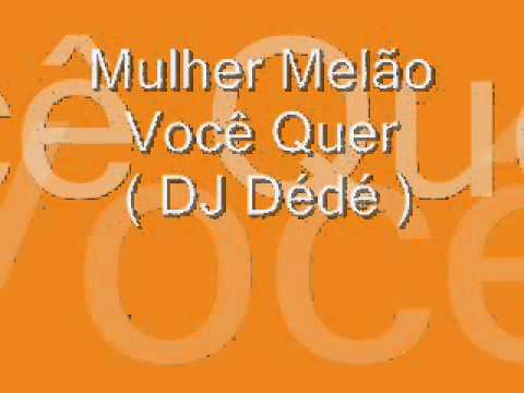 Mulher Melão   Voce Quer