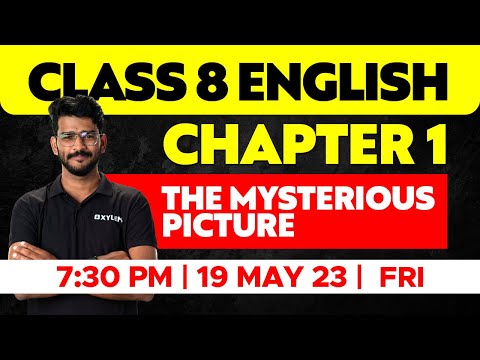 CLASS 8 ENGLISH - CHAPTER 1 - THE MYSTERIOUS PICTURE | XYLEM CLASS 8