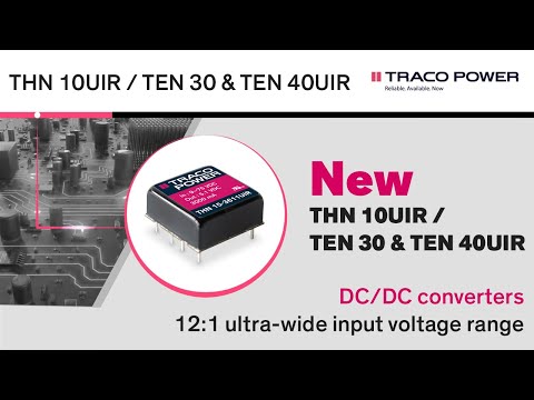 TEN 30UIR、TEN 40UIR、THN 10UIR - 超広帯域12:1入力電圧範囲のDC/DCコンバータ (TEN 30UIR, TEN 40UIR & THN 10UIR – DC/DC Converters with Ultra-Wide 12:1 Input Voltage Range)