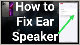 How To Fix Ear Speaker On iPhone