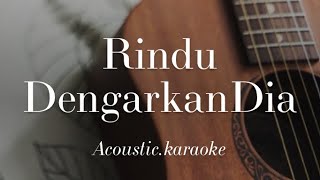 Rindu - Dengarkan Dia - Acoustic Karaoke