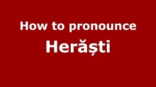 How to pronounce Herăști