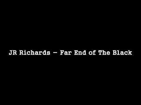 JR Richards - Far End of The Black