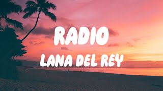 Lana Del Rey - Radio (Lyrics) | Now my life is sweet like cinnamon