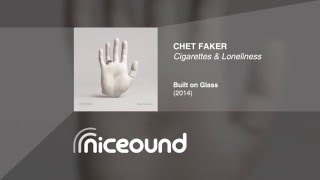 Chet Faker - Cigarettes &amp; Loneliness [HQ audio + lyrics]