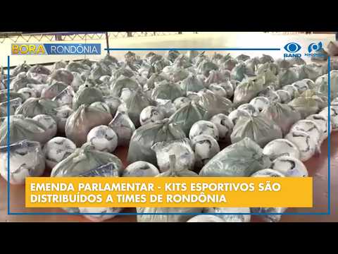 EMENDA PARLAMENTAR - KITS ESPORTIVOS SÃO DISTRIBUÍDOS A TIMES DE RONDÔNIA