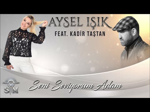 Aysel Işık Feat. Kadir Taştan (Seni Seviyorum Adam) -  █▬█ █ ▀█▀ ♫2020♫ █▬█ █ ▀█▀