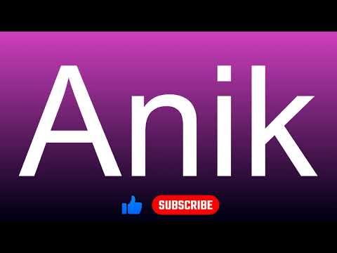 How to correctly pronounce - Anik