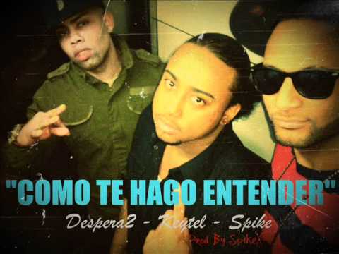 Keytel El Mago - Como Te Hago Entender Ft Spike & Despera2