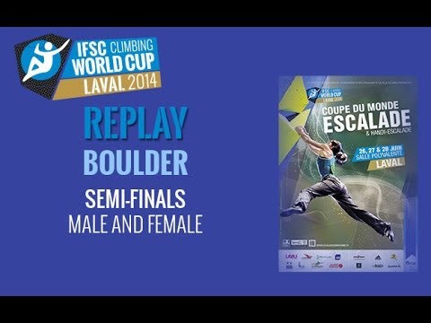 IFSC Climbing World Cup Laval 2014 - Boulder - Semi-finals - Men/Women