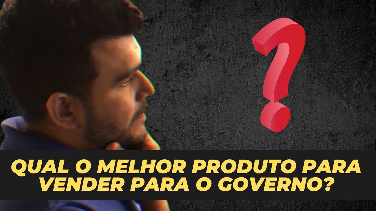 QUAL O MELHOR PRODUTO PARA VENDER PARA O GOVERNO? | Como Participar de Licitações Públicas