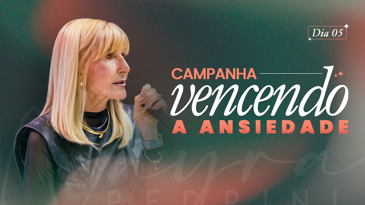 CAMPANHÃ: Vencendo a Ansiedade - Dia 5 - Oração da Manhã