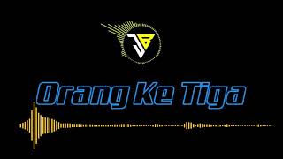 Download lagu Orang Ke tiga||New Remix mp3