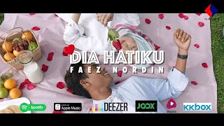Download lagu Faez Nordin - Dia Hatiku ( Muzik Video) mp3