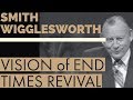 Smith Wigglesworth's Vision of an End Time Revival