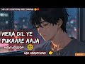 Mera Dil Ye Pukaare Aaja Deep Pain Sad Lofi Slow Reverb