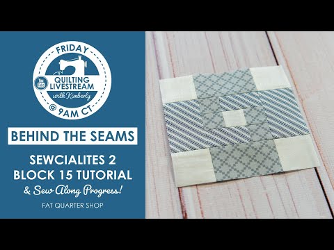 LIVE: Sewcialites2 Block 15 Tutorial, Sew Along Progress & MORE! - Behind the Seams