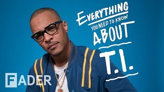 T.I. - Everything You Need To Know (Episode 43)