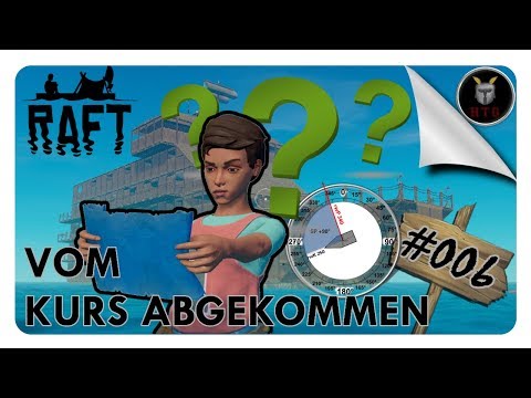 Vom Kurs abgekommen! | Raft S2 #006 (Deutsch)