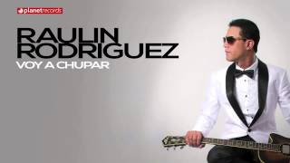 RAULIN RODRIGUEZ 2015 - 2016 Voy A Chupar (Official Web Clip)