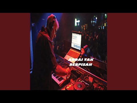 DJ ANDAI TAK BERPISAH