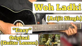 Woh Ladki - Arijit Singh | Guitar Lesson | Easy Chords | (AndhaDhun)
