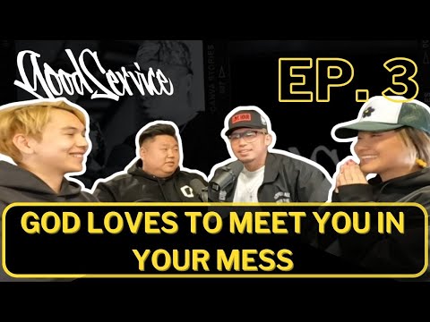 God LOVES To Meet You In Your Mess | Ellen Kim & Vincent Fable | Good Service Podcast Episode 3
