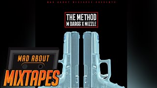 M Dargg x Mizzle - The Method #MadExclusive | MadAboutMixtapes