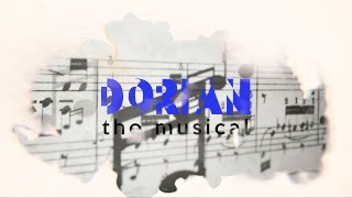 Dorian 2017 Promotional Video - Dorian the Musical