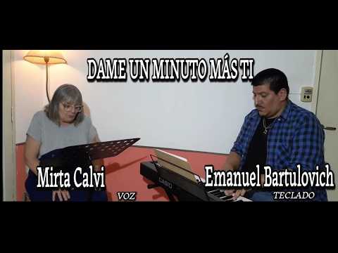 DAME UN MINUTO MÁS DE TI - Mirta Calvi y Emanuel Bartulovich