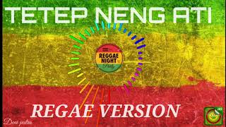 Download lagu TETEP NENG ATI version regae mp3 Download lagu TETEP NENG ATI version regae mp3