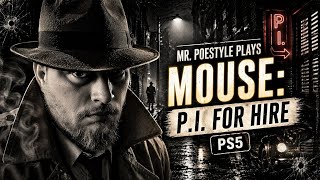 Mr. Poestyle Plays MOUSE : P.I. FOR HIRE On PS5  