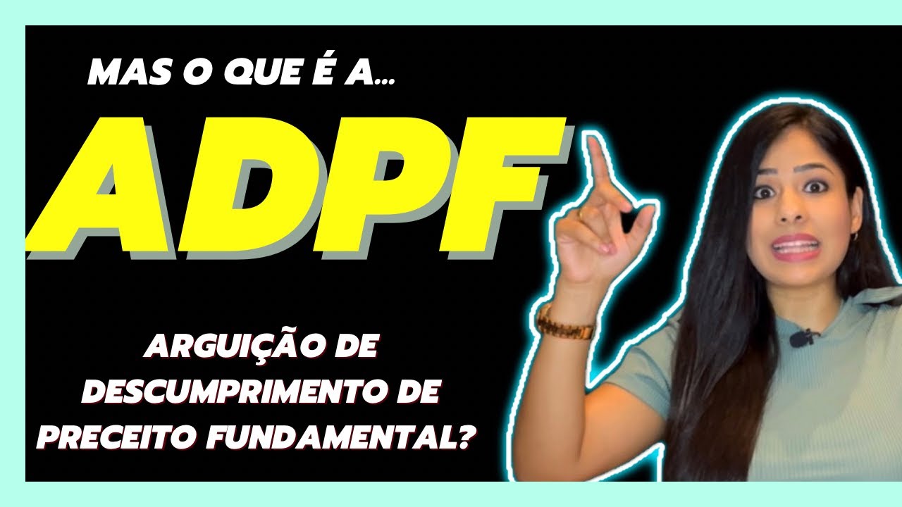 ADPF | Arguição de descumprimento de preceito fundamental