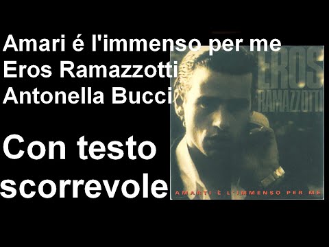 Amarti é l'immenso per me - Eros Ramazzotti - Antonella Bucci con testo scorrevole