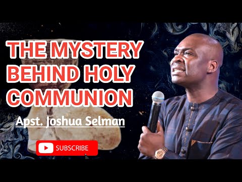 THE MYSTERY BEHIND HOLY COMMUNION  || Apst. Joshua Selman