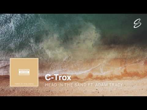 C-Trox - Head In The Sand (ft. Adam Tracy) (Prod. Drumma Battalion)