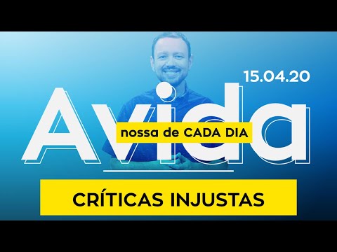 Críticas Injustas / A Vida Nossa de Cada dia 15/04/2020