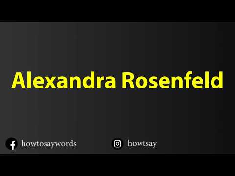 How To Pronounce Alexandra Rosenfeld