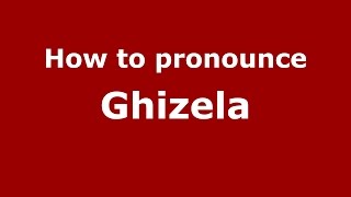How to pronounce Ghizela