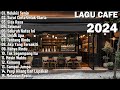 Lagu Cafe Santai Enak Di Dengar Akustik Terbaik 2024