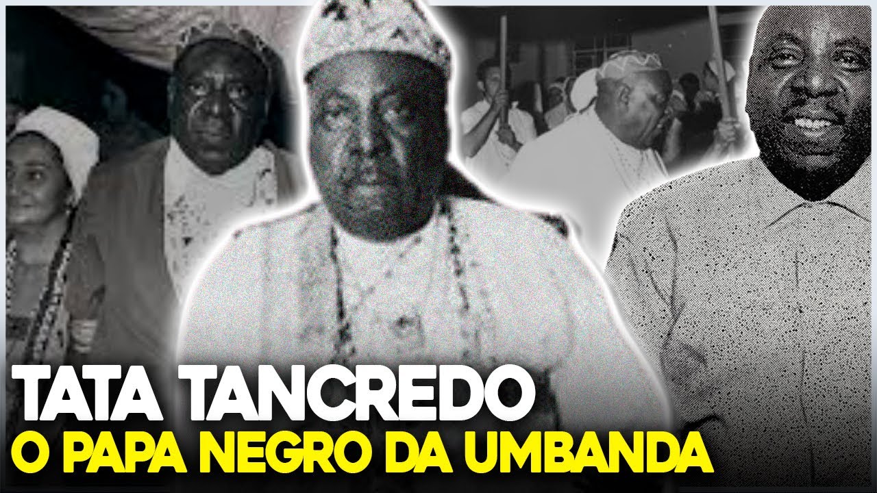 TATA TANCREDO E A HERANÇA AFRICANA DA UMBANDA