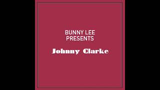 Bunny Lee Presents Johnny Clarke