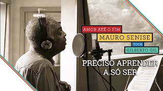 Mauro Senise - Preciso Aprender A Só Ser (Gilberto Gil)