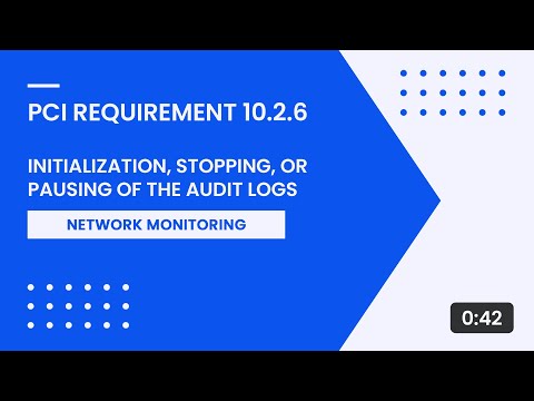 PCI Requirement 10.2.6 – Initialization, Stopping, or Pausing of the Audit Logs