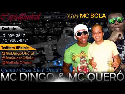 MC DINGO & MC QUERÔ PART MC BOLA - QUANDO PASSA ELA E DEMAIS [[ DJ NINO ]]